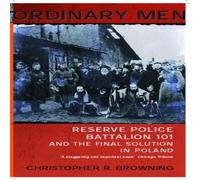 Christopher R Browning Ordinary Men : Reserve Police Battalion 11 & the Final Solution Christopher R Browning Multicolor