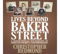 Christopher Redmond Lives Beyond Baker Street: A Biographical Dictionary of Sherlock Christopher Redmond Multicolor