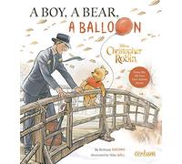 Christopher Robin: A Boy, a Bear, a Balloon