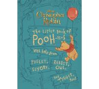 Christopher Robin: The Little Book Of Pooh-isms: With Help from Piglet, Eeyore, Rabbit, Owl, and Tigger, Too!