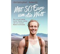 Christopher Sch Mit 50 Euro um die Welt. Wie ich mit wenig in der Ta (Paperback)