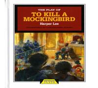 Christopher Sergel The Play of To Kill a Mockingbird Book Christopher Sergel Multicolor