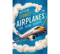Christopher Smith Inspiring Stories of Airplanes for Young Readers: Soaring Through Christopher Smith Multicolor