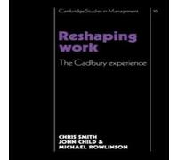 Christopher Smith Reshaping Work: The Cadbury Experience Paperback Book Christopher Smith Multicolor