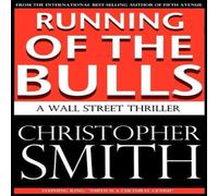 Christopher Smith Running of the Bulls: A Wall Street Thriller Paperback Book Christopher Smith Multicolor