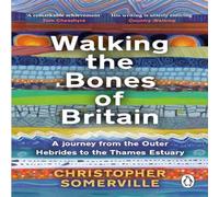 Christopher Somerville Walking the Bones of Britain : A 3 Billion Year Journey from the Christopher Somerville Multicolor