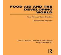 Christopher Stevens Food Aid & the Developing World: Four African Case Studies Christopher Stevens Multicolor