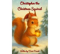Christopher the Christmas Squirrel: A Story of Christmas magic
