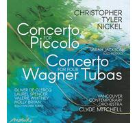 Christopher Tyler Nickel, Sarah Jackson - Christopher Tyler Nickel: Concerto for Piccolo, Concerto for Four Wagner Tubas