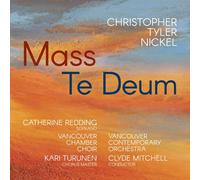 Vancouver Chamber Choir & Contemporary Orchestra, Clyde Mitchell - Nickel: Mass, Te Deum