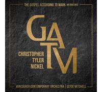 Christopher Tyler Nickel, Vancouver Contemporary Orchestra, Clyde Mitchell - The Gospel According to Mark