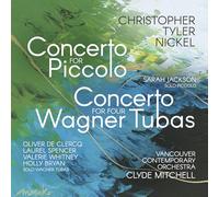 Christopher Tyler Nickel, Sarah Jackson - Christopher Tyler Nickel: Concerto for Piccolo, Concerto for Four Wagner Tubas