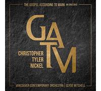 Christopher Tyler Nickel, Vancouver Contemporary Orchestra, Clyde Mitchell - The Gospel According to Mark