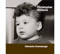Christopher Williams - Christopher Williams: Koelnische Dramaturgie