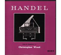 Christopher Wood - Handel - Suites For Harpsichord 1 - 4
