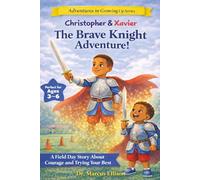 Christopher & Xavier: The Brave Knight Adventure: A Field Day Story About Courage and Trying Your Best (Adventures in Growing Up Series)