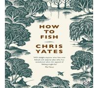 Christopher Yates How to Fish Hardback Book Christopher Yates Multicolor