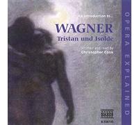 Christophercook - Opera Explained: WAGNER - Tristan und Isolde