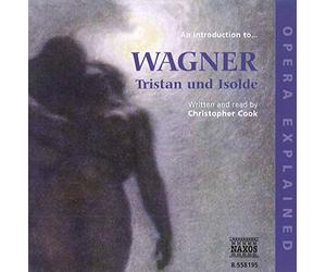 Christophercook - Opera Explained: WAGNER - Tristan und Isolde