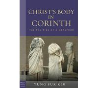Christ's Body in Corinth: The Politics of a Metaphor
