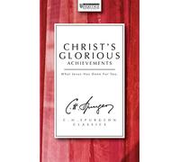 Christ's Glorious Achievements: What Jesus has done for you (Christian Heritage)