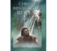 Christ's Mystic Secret Returns: Discover Your Unknown Power