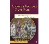 Christ's Victory Over Evil: Biblical Theology And Pastoral Ministry