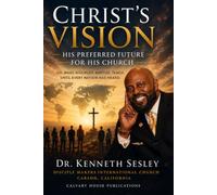Christ's Vision: His Preferred Future for his Church!