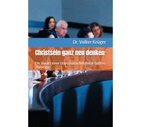 Christsein ganz neu denken: Der Ansatz einer charismatischen Reich-Gottes-Theologie: 1 (DEEP DIVE: Warum es Zeit ist, Christsein neu zu denken & leben)
