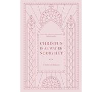 Christus is Al wat ek Nodig het: ‘n Studie van Kolossense: A Love God Greatly Bible Study (Christ is All I Need: A Study of Colossians)