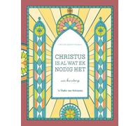 Christus Is Al Wat Ek Nodig Het: 'n Studie van Kolossense vir Kinders: A Love God Greatly Kids Bible Study (Christ is All I Need: A Study of Colossians)