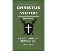 Christus Victor: A Call to Arms for the Christian Man