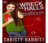 Christy Barritt Wreck the Halls: a Worst Detective Ever Christmas novella Christy Barritt Multicolor
