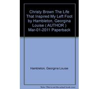 Christy Brown The Life That Inspired "My Left Foot" by Hambleton, Georgina Louise ( AUTHOR ) Mar-01-2011 Paperback