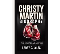 CHRISTY MARTIN BIOGRAPHY: The Heart Of A Champion