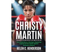 Christy Martin (Champion of the Ring, Survivor of the Fight for Her Life): The Untold Story of Boxing’s Pioneering Legend and Her Battle Against Domestic Violence (Echoes of Justice)