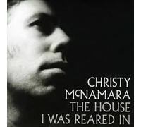Christy McNamara - The House I Was Reared in