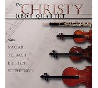 Christy Oboe Quartet: Oboe Quartets of Mozart, J.C. Bach, Britten, and Stephenson