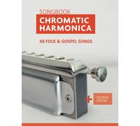 Chromatic Harmonica Songbook - 48 Folk and Gospel Songs: + Sounds Online (Songbooks for the Chromatic Harmonica)