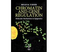 Chromatin and Gene Regulation: Molecular Mechanisms in Epigenetics