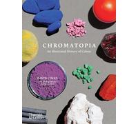 Chromatopia: An Illustrated History of Colour