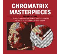 Chromatrix Masterpieces : Colour in and reveal famous masterpieces in these 20 mind-bending puzzles