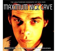 Chrome Dreams - Maximum Nick Cave: Unauthorised Biography of Nick