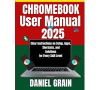 Chromebook User Manual 2025: Clear Instructions on Setup, Apps, Shortcuts, and Solutions for Every Skill Level