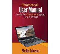 Chromebook User Manual: Guide for Chrome OS Apps, Tips & Tricks!