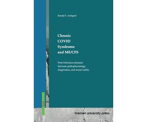 Chronic COVID Syndrome and ME/CFS: Post-infectious diseases between pathophysiology, diagnostics, and social reality