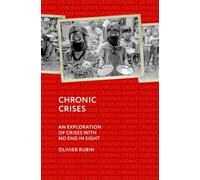Chronic Crises : An Exploration of Crises with No End in Sight
