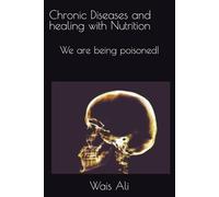 Chronic Diseases and healing with Nutrition: We are being poisoned!