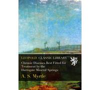 Chronic Diseases Best Fitted for Treatment by the Harrogate Mineral Springs