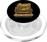 Chronic Fatigue - Sorry Got Plans - ME/CFS AWARENESS - Humor PopSockets PopGrip for MagSafe